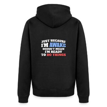 Just because I'm awake, not ready to do things - Unisex Premium Organic Zip Hoodie - black - Back - Nico (187cm)
