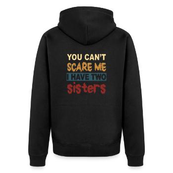 You can't scare me I have 2 sisters - Unisex Premium Organic Zip Hoodie - black - Back - Nico (187cm)