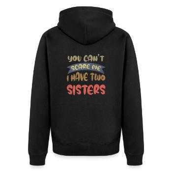 You can't scare me I have 2 sisters - Unisex Premium Organic Zip Hoodie - black - Back - Nico (187cm)