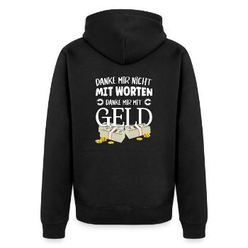 Danke mir nicht mit Worten, danke mir mit Geld - Unisex Premium Bio Zip Hoodie - Schwarz - Hinten - Nico (187cm)