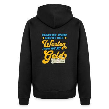 Danke mir nicht mit Worten, danke mir mit Geld - Unisex Premium Bio Zip Hoodie - Schwarz - Hinten - Nico (187cm)