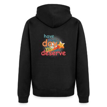 Have the day you deserve - Unisex Premium Organic Zip Hoodie - black - Back - Nico (187cm)