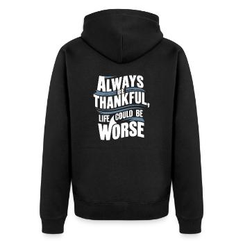 Always be thankful life could be worse - Unisex Premium Organic Zip Hoodie - black - Back - Nico (187cm)