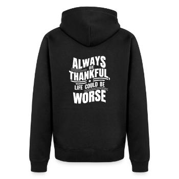 Always be thankful life could be worse - Unisex Premium Organic Zip Hoodie - black - Back - Nico (187cm)