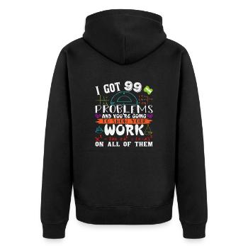 I got 99 problems and you are going to show your - Unisex Premium Organic Zip Hoodie - black - Back - Nico (187cm)