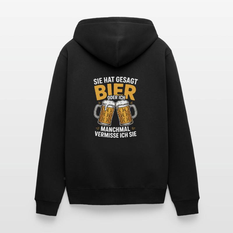Sie hat gesagt: Bier oder ich. Ich vermisse Sie Unisex Premium Bio Zip Hoodie