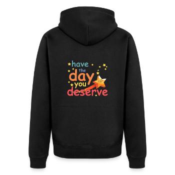 Have the day you deserve - Unisex Premium Organic Zip Hoodie - black - Back - Nico (187cm)