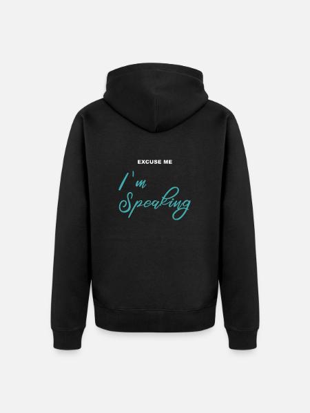 Excuse me - I'm Speaking - Unisex Premium Organic Zip Hoodie - black