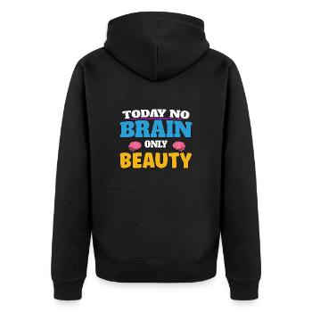 Today no brain, only beauty - Unisex Premium Bio Zip Hoodie - Schwarz - Hinten - Nico (187cm)