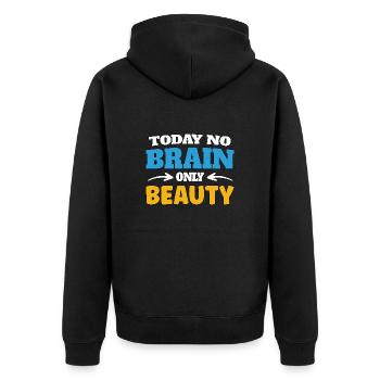 Today no brain, only beauty - Unisex Premium Bio Zip Hoodie - Schwarz - Hinten - Nico (187cm)