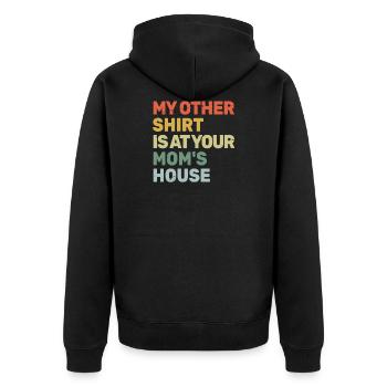 " My Other Shirt Is At Your Mom's House " – Funny - Unisex Premium Organic Zip Hoodie - black - Back - Nico (187cm)