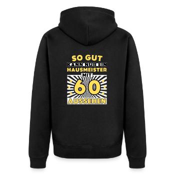 So gut kann nur ein Hausmeister mit 60 aussehen - Unisex Premium Bio Zip Hoodie - Schwarz - Hinten - Nico (187cm)