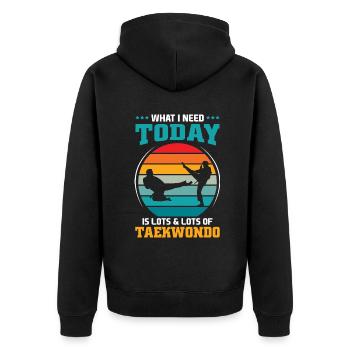 What I Need Today Is Lots & Lots Of Taekwondo - Unisex Premium Bio Zip Hoodie - Schwarz - Hinten - Nico (187cm)