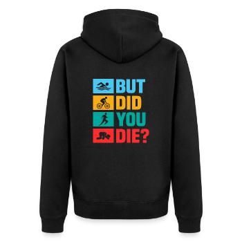 But did you die? Swim Cycle Run Triathlon - Unisex Premium Organic Zip Hoodie - black - Back - Nico (187cm)