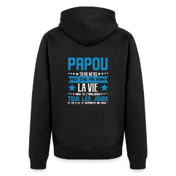 Papou tu ne m'as peut être pas donné la vie cadeau - Veste à capuche bio Premium Unisexe - noir - Dos - Nico (187cm)