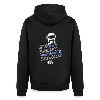 LKW Spruch-WER SPÄTER BREMST IST LÄNGER SCHNELL - Unisex Premium Bio Zip Hoodie - Schwarz - Hinten - Nico (187cm)