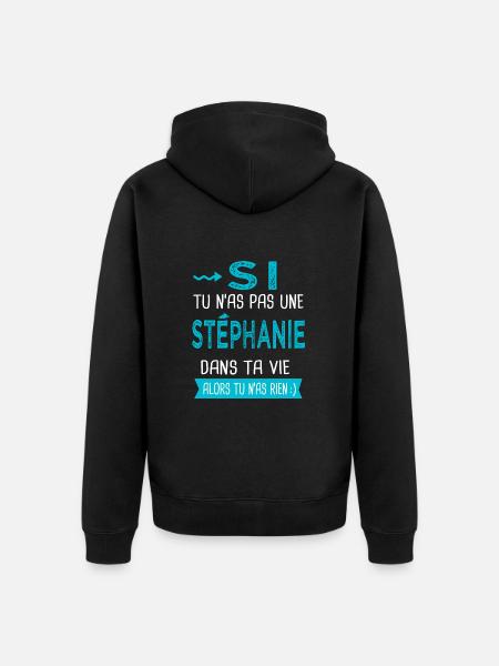 Stéphanie Si tu n as pas une stéphanie - Veste à capuche bio Premium Unisexe - noir