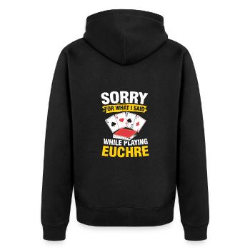 Sorry For What I Said While Playing Euchre - Unisex Premium Bio Zip Hoodie - Schwarz - Hinten - Nico (187cm)
