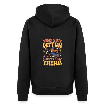 You Say Witch Like It's A Bad Thing für einen - Unisex Premium Bio Zip Hoodie - Schwarz - Hinten - Nico (187cm)
