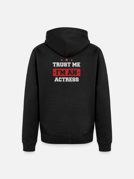 Trust me I'm an actress - Unisex Premium Organic Zip Hoodie - black