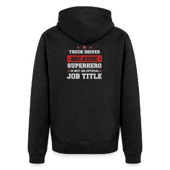 truck driver because Superhero is not an job title - Unisex Premium Organic Zip Hoodie - black - Back - Nico (187cm)