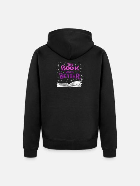 The Book was Better - Unisex Premium Organic Zip Hoodie - black