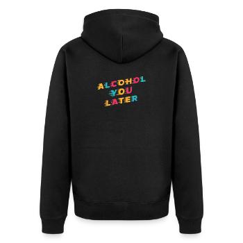 Lustiges Trinken Wortspiel Alcohol You Later - Unisex Premium Bio Zip Hoodie - Schwarz - Hinten - Nico (187cm)