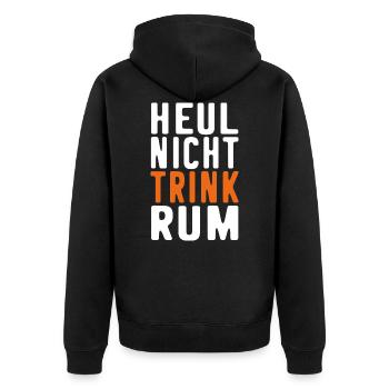 Rum Spruch lustig HEUL NICHT TRINK RUM Trinker - Unisex Premium Bio Zip Hoodie - Schwarz - Hinten - Nico (187cm)