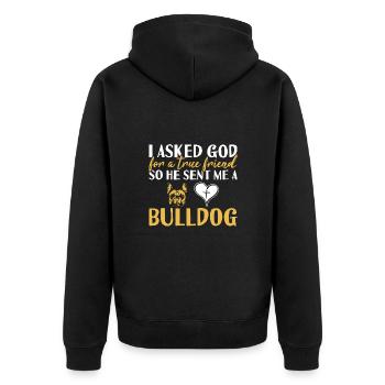 I Asked God For A True Friend Bulldog - Unisex Premium Organic Zip Hoodie - black - Back - Nico (187cm)