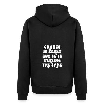 Change Is Scary But So Is Staying The Same - Unisex Premium Organic Zip Hoodie - black - Back - Nico (187cm)