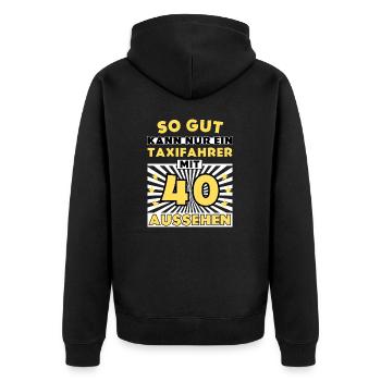 So gut kann nur ein Taxifahrer mit 40 aussehen - Unisex Premium Bio Zip Hoodie - Schwarz - Hinten - Nico (187cm)