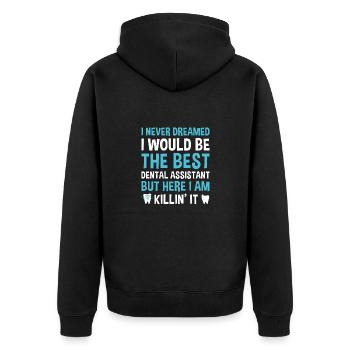 Never Dreamed Would Be The Best Dental Assistant - Unisex Premium Organic Zip Hoodie - black - Back - Nico (187cm)