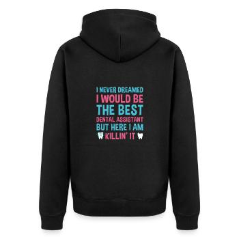 Never Dreamed Would Be The Best Dental Assistant - Unisex Premium Organic Zip Hoodie - black - Back - Nico (187cm)