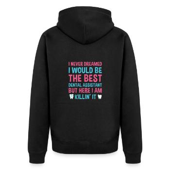 Never Dreamed Would Be The Best Dental Assistant - Unisex Premium Organic Zip Hoodie - black - Back - Nico (187cm)