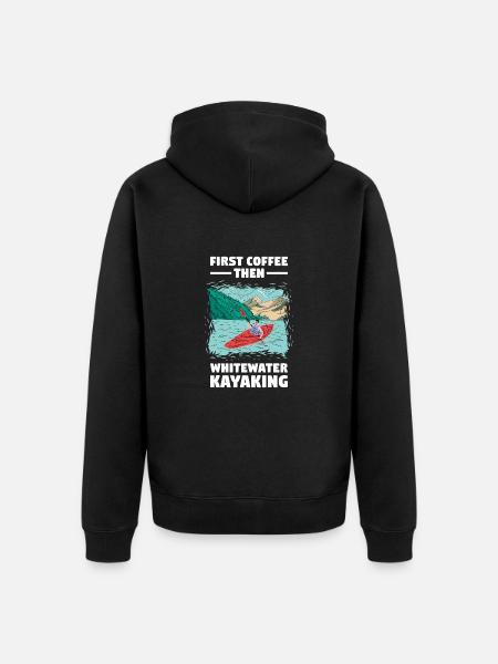 First Coffee Then Whitewater Kayaking - Unisex Premium Organic Zip Hoodie - black
