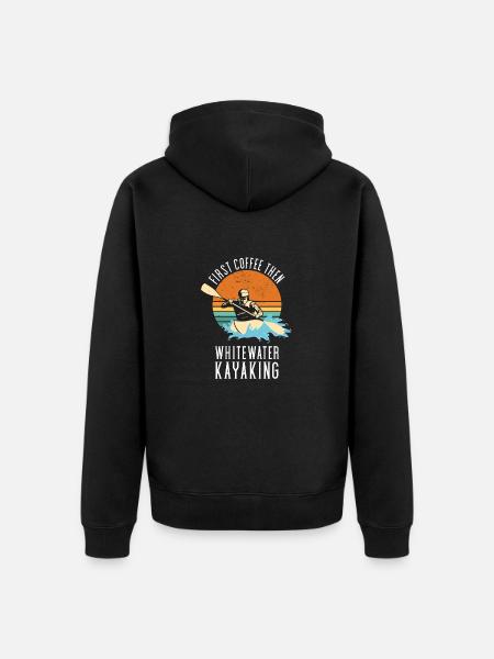 First Coffee Then Whitewater Kayaking - Unisex Premium Organic Zip Hoodie - black