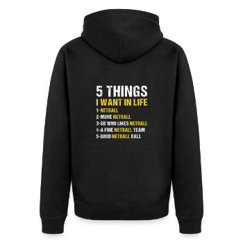 Sport 5 Things I Want In Life Netball - Unisex Premium Organic Zip Hoodie - black - Back - Nico (187cm)