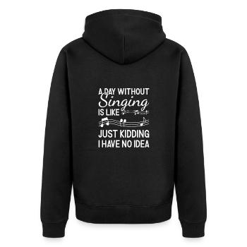 Singer A Day Without Singing - Unisex Premium Bio Zip Hoodie - Schwarz - Hinten - Nico (187cm)
