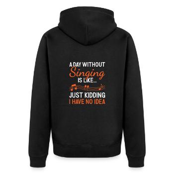 Singer A Day Without Singing - Unisex Premium Bio Zip Hoodie - Schwarz - Hinten - Nico (187cm)