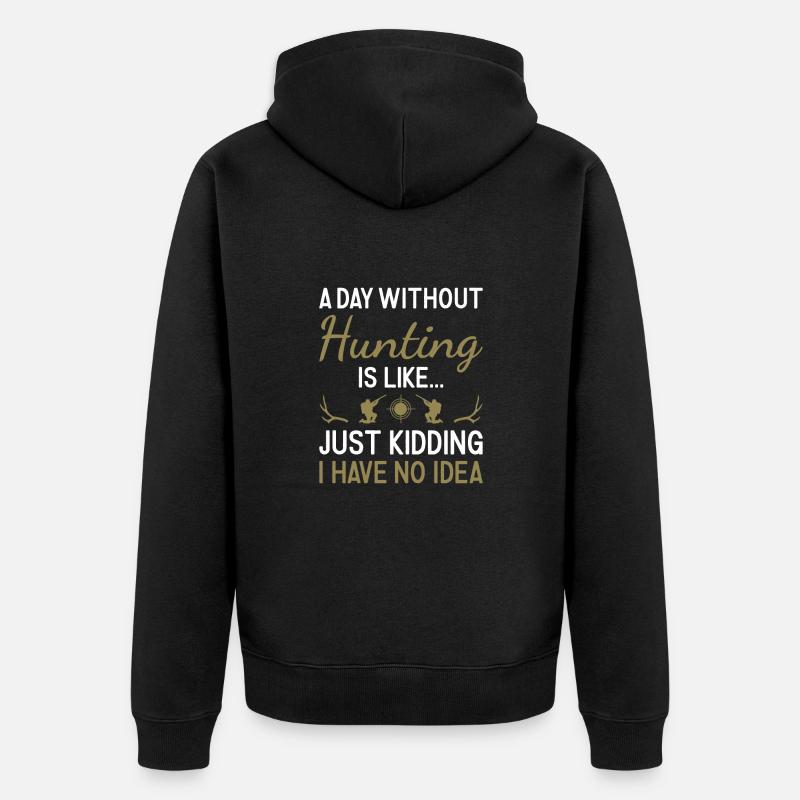 Hunter A Day Without Hunting - Unisex Premium Bio Zip Hoodie - Schwarz