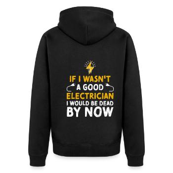 If I Wasn't A Good Electrician I... - Unisex Premium Organic Zip Hoodie - black - Back - Nico (187cm)