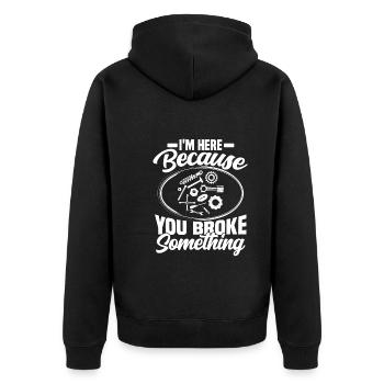 im here because you broke something Mechanic - Unisex Premium Organic Zip Hoodie - black - Back - Nico (187cm)