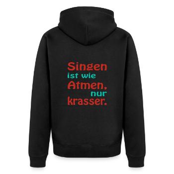 Singen ist wie Atmen nur krasser - Unisex Premium Bio Zip Hoodie - Schwarz - Hinten - Nico (187cm)