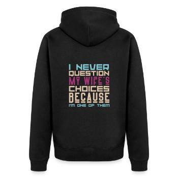 I Never Question My Wife's Choices Sarcasm Lover - Unisex Premium Organic Zip Hoodie - black - Back - Nico (187cm)