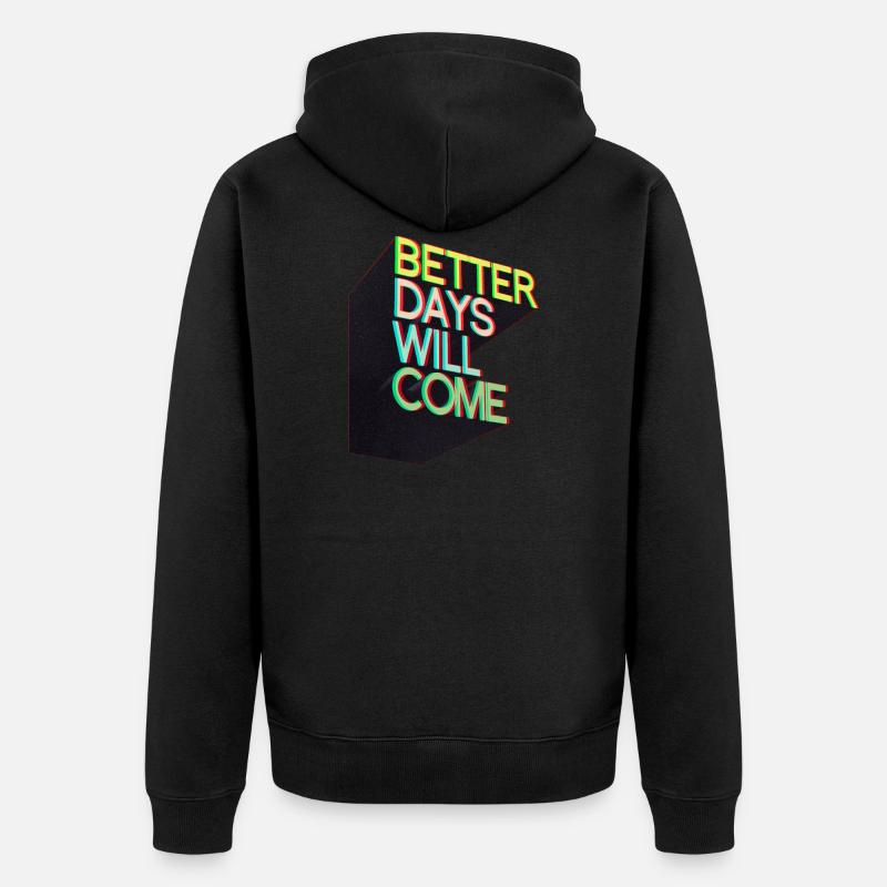 Des jours meilleurs viendront - Veste à capuche bio Premium Unisexe - noir