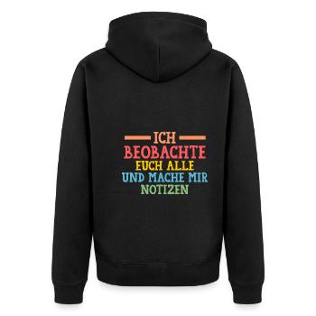 Ich Beobachte Euch Alle Und Mache Mir Notizen - Unisex Premium Bio Zip Hoodie - Schwarz - Hinten - Nico (187cm)
