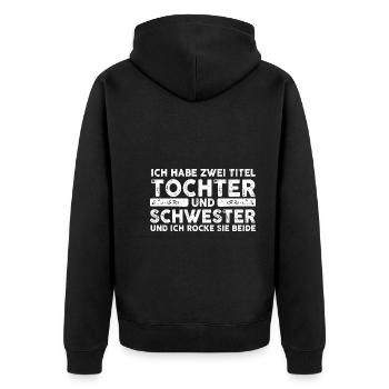 Ich Habe Zwei Titel Tochter Und Schwester - Unisex Premium Bio Zip Hoodie - Schwarz - Hinten - Nico (187cm)