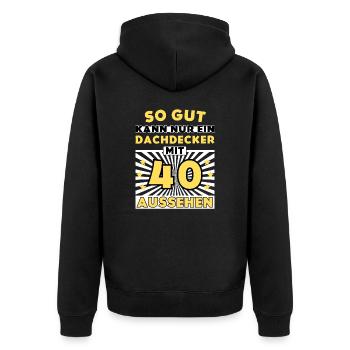 So gut kann nur ein Dachdecker mit 40 aussehen - Unisex Premium Bio Zip Hoodie - Schwarz - Hinten - Nico (187cm)