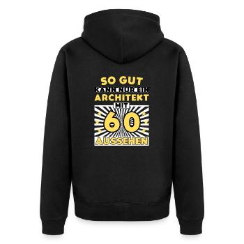 So gut kann nur ein Architekt mit 60 aussehen - Unisex Premium Bio Zip Hoodie - Schwarz - Hinten - Nico (187cm)
