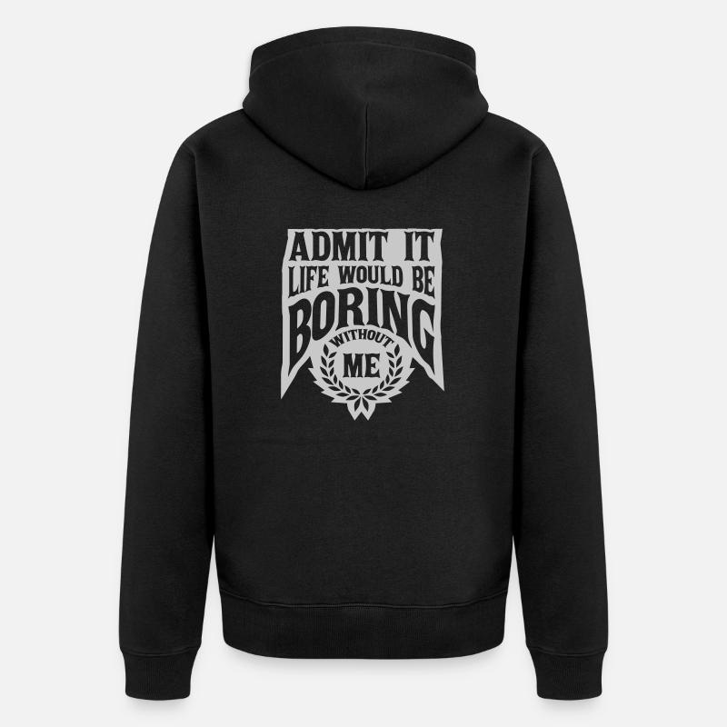 vie ennuyeuse sans moi - Veste à capuche bio Premium Unisexe - noir
